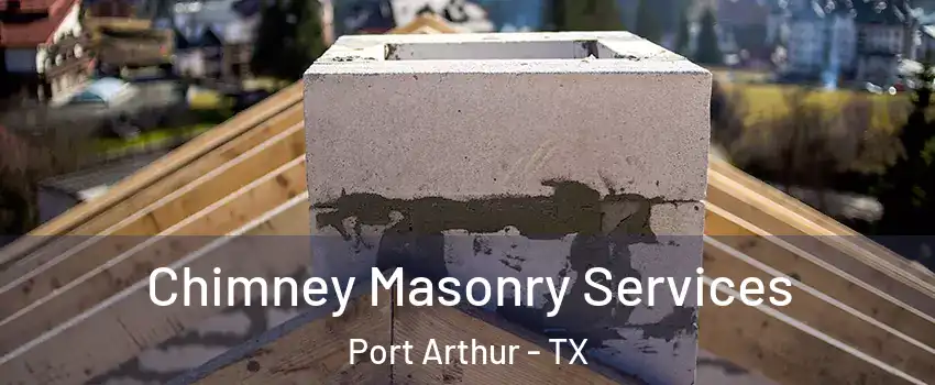  Chimney Masonry Services Port Arthur - TX