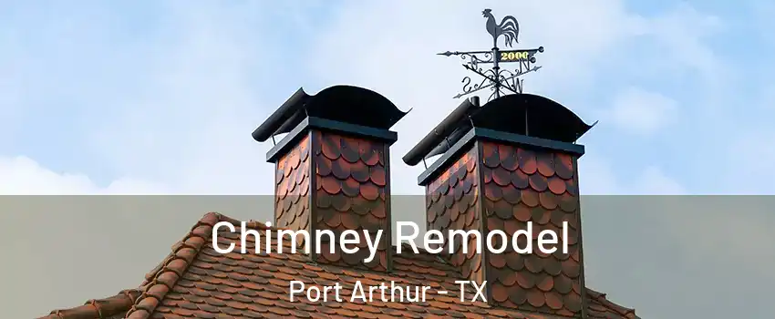  Chimney Remodel Port Arthur - TX