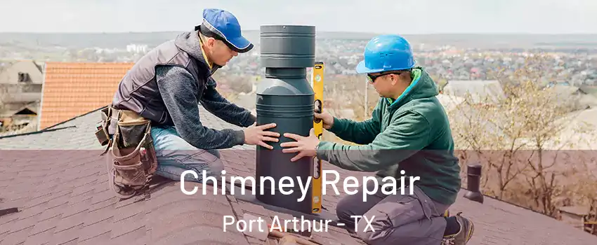  Chimney Repair Port Arthur - TX