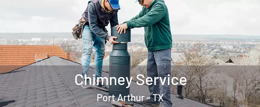  Chimney Service Port Arthur - TX