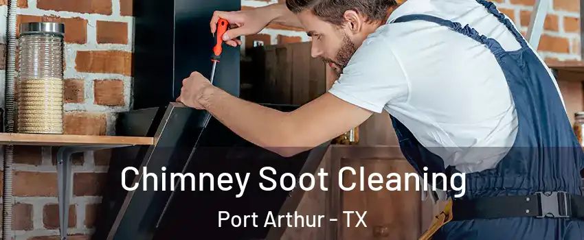  Chimney Soot Cleaning Port Arthur - TX