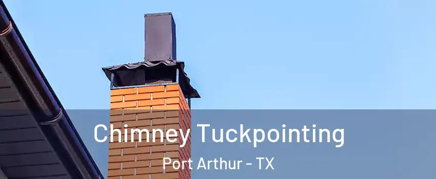  Chimney Tuckpointing Port Arthur - TX