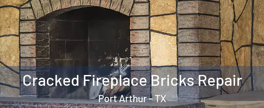  Cracked Fireplace Bricks Repair Port Arthur - TX
