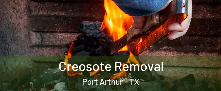  Creosote Removal Port Arthur - TX