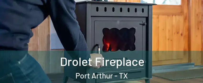  Drolet Fireplace Port Arthur - TX