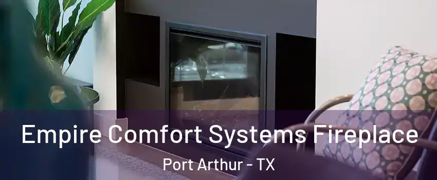  Empire Comfort Systems Fireplace Port Arthur - TX