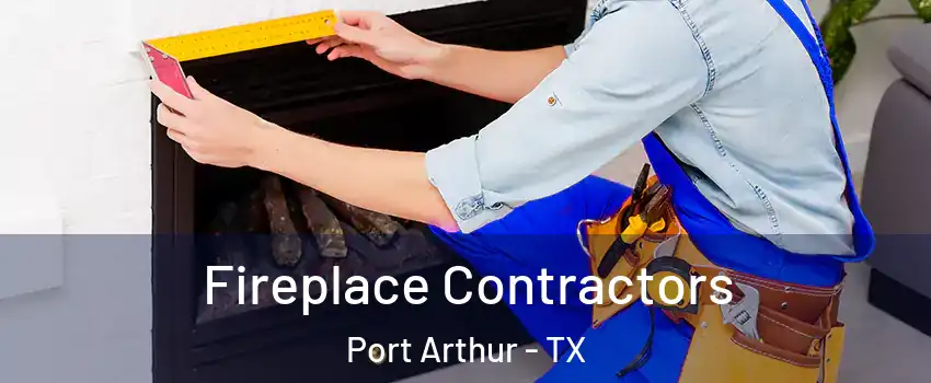  Fireplace Contractors Port Arthur - TX