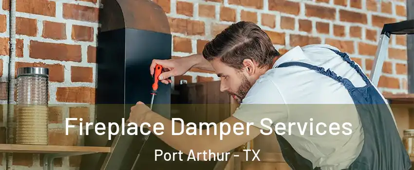  Fireplace Damper Services Port Arthur - TX