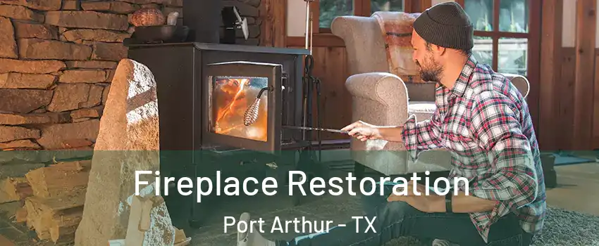  Fireplace Restoration Port Arthur - TX