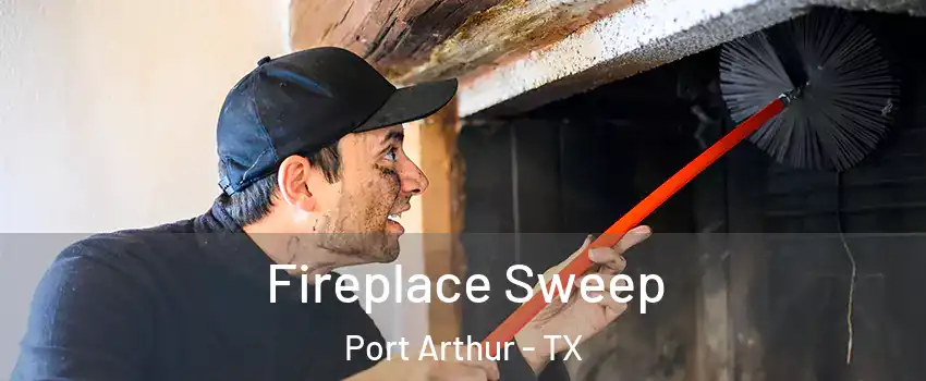  Fireplace Sweep Port Arthur - TX