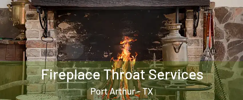  Fireplace Throat Services Port Arthur - TX