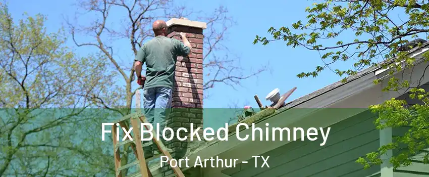  Fix Blocked Chimney Port Arthur - TX