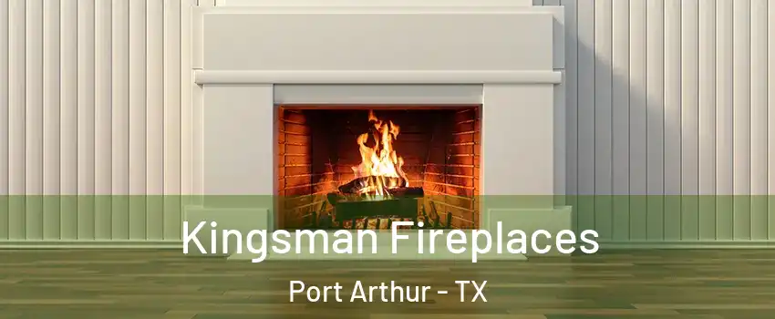  Kingsman Fireplaces Port Arthur - TX