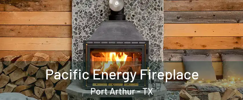  Pacific Energy Fireplace Port Arthur - TX
