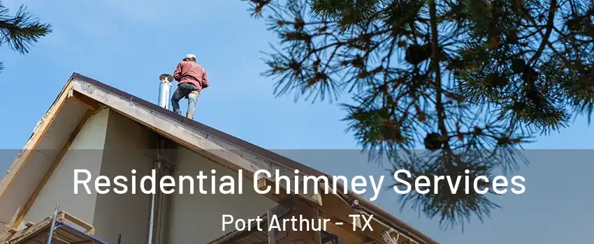  Residential Chimney Services Port Arthur - TX