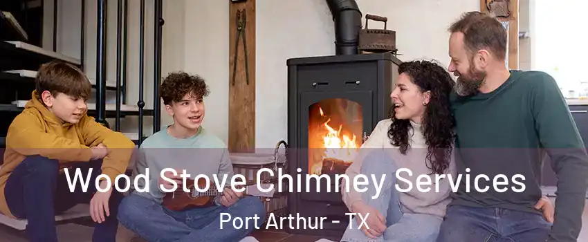  Wood Stove Chimney Services Port Arthur - TX